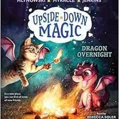 GET [EBOOK EPUB KINDLE PDF] Dragon Overnight (Upside-Down Magic #4) (4) by Sarah Mlyn