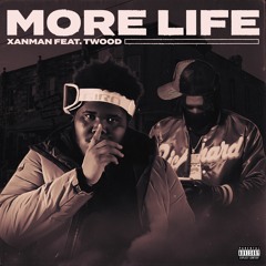 Xanman - More Life (Feat. Twood)