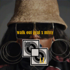 Walk Out Gyal x Missy
