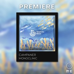 PREMIERE: Campaner - Monoclinic [Tropical Beats]