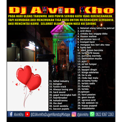 DJ ALVIN KHO™ - AKU MENCINTAI KAMU , SELAMAT ULANG TAHUN NASE KU SAYANG