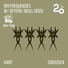 IRIY.frequencies w/ geyera: Skull Disco @ 20ft Radio - 03/05/2024