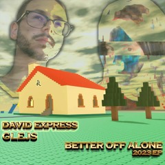(OUT ON STORES) David Express feat. Glejs - Better Off Alone 2023 [Handz Up - Trance]