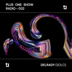 Delrady - Plus One Show Radio 032