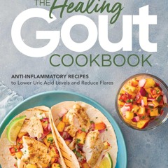 PDF_⚡ The Healing Gout Cookbook: Anti-Inflammatory Recipes to Lower Uric Acid Levels