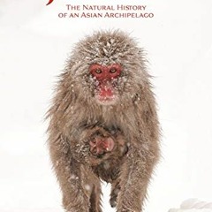 Get KINDLE 🗸 Japan: The Natural History of an Asian Archipelago (Wildlife Explorer G