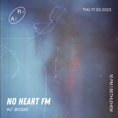 No Heart FM #17 w/ øcsav
