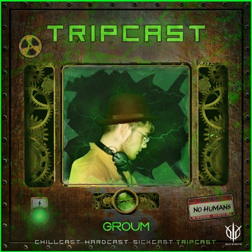 [TripCast] Sick Events Pres. GROUM