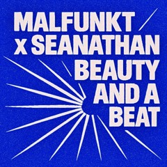 BEAUTY AND A BEAT (MALFUNKT x SEANATHAN EDIT)