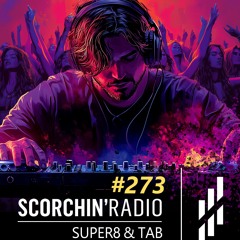 Scorchin' Radio 273 - Super8 & Tab