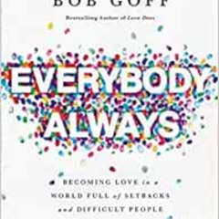 [DOWNLOAD] EPUB 📌 Everybody Always: Becoming Love in a World Full of Setbacks and Di
