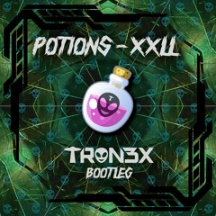 Potions - XXll (TRON3X Bootleg)