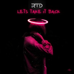 RTD - Lets Take It Back (FREE DOWNLOAD)