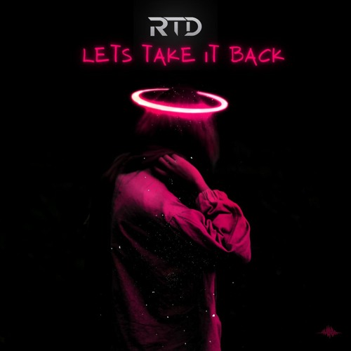 RTD - Lets Take It Back (FREE DOWNLOAD)