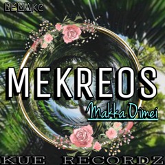 MEKREOS - MAKKA (KUE Recordz Remake 2022)