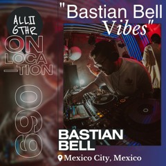 Bastian Bell | ON LOCATION 069: "Bastian Bell Vibes"