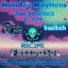 Monday MayHem 1-30-2023 DJ Amber Jane and Freedasol