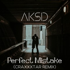 Perfect Mistake (CRAXXXTAR Remix)