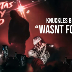 Knuckles Brimm - Wasn’t For Me