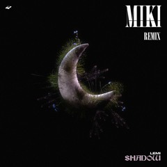 Lemi - Shadow (Miki Remix)