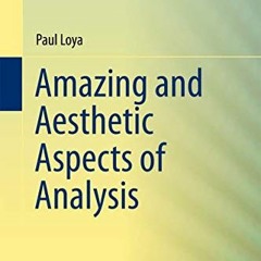 ACCESS EBOOK 📑 Amazing and Aesthetic Aspects of Analysis (Undergraduate Texts in Mat
