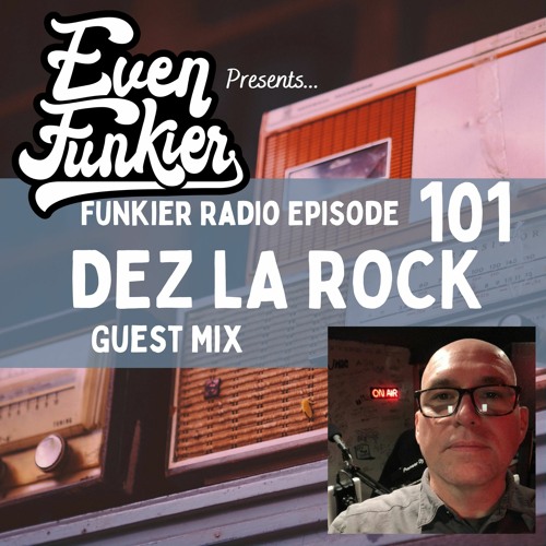 Funkier Radio Episode 101 - Dez La Rock guest Mix