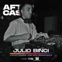After Cast Live Sessions - Julio Binci | LIVE SUNSET EDITION