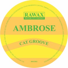 RMCE022 - AMBROSE - CAT GROOVE (RAWAX MOTOR CITY EDITION)