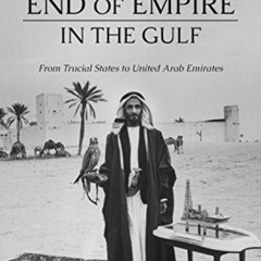 [FREE] KINDLE 📭 The End of Empire in the Gulf: From Trucial States to United Arab Em
