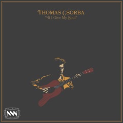 Thomas Csorba - If I Give My Soul