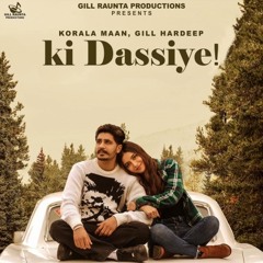 Ki Dassiye Korala Maan X Gill Hardeep