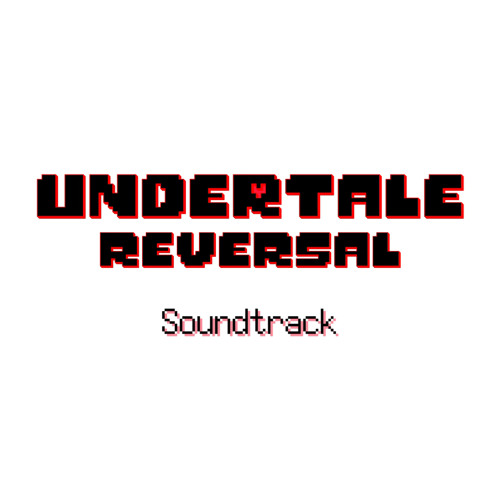 [[OLD]] UNDERTALE Reversal Soundtrack