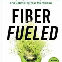 PDF BOOK Fiber Fueled: The Plant-Based Gut Health Program for Losing Weight, Res