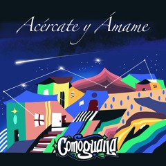 Acércate y Ámame