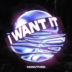 I Want It
