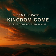 Demi Lovato - Kingdom Come (Stevie Gone Bootleg Remix)