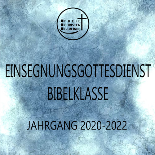 2022 06 12 EINSEGNUNGSGOTTESDIENST BIBELKLASSE Jg. 2020-2022 - Ralph Habener