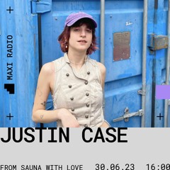 From Sauna With Love w/ Justin Case / 30-6-2023