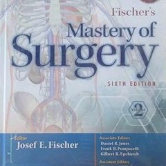 [PDF@] Fischer's Mastery of Surgery (2 Volume set) Written  M.D. Fischer, Josef E. (Editor),  [