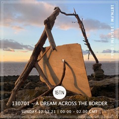 130701 - A Dream Across The Border 28 - radio show on 1BTN - 12.12.21