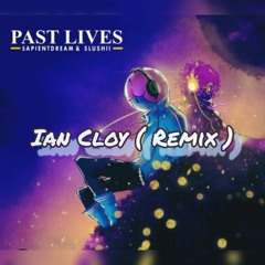 Past Lives ( Ian Cloy Remix )