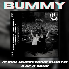 It Girl (Everything Always) x Up N Down - BUMMY Edit