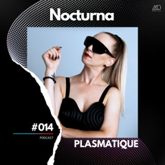 Nocturna #014 // Plasmatique [Melodic Deep Series]