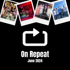 On Repeat, June 2024