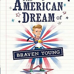 *[EPUB] Read The American Dream of Braven Young BY Brooke Raybould (Author),Juan Manuel Moreno