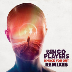 Bingo Players - Knock You Out (Gorgon City Remix)