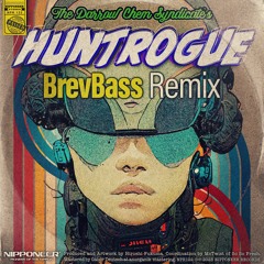 The Darrow Chem Syndicate - Huntrogue (BrevBass Remix)
