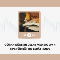 Göran Söderin Delar Med Sig Av 4 Tips För Bättre Berättande