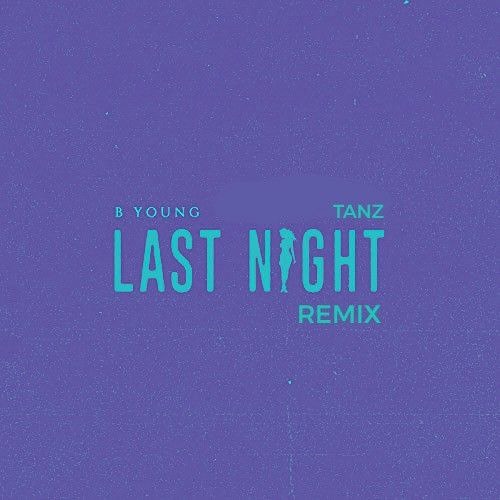 B Young - Last Night (Tanz Remix)