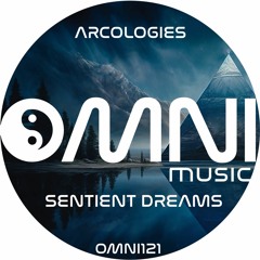 OUT NOW:  ARCOLOGIES - SENTIENT DREAMS (Omni121)